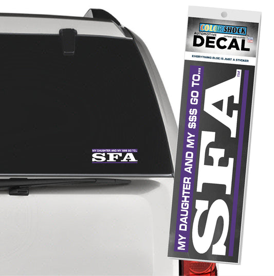 My Daughter And My $$$ Go To SFA Car Decal