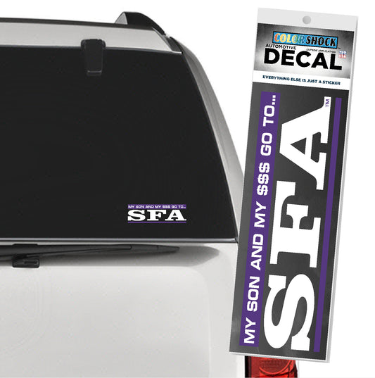 My Son And My $$$ Go To SFA Car Decal